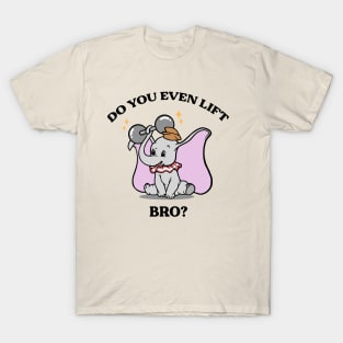 Do You Even Lift Bro? T-Shirt